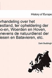 Cover Art for 9781241397036, Verhandeling over het Westland, ter opheldering der Loo-en, Woerden en Hoven, benevens de natuurdienst der Friesen en Batavieren, etc. (Dutch Edition) by Derk Buddingh