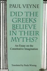 Cover Art for 9780226854342, Did the Greeks Believe in Their Myths?: An Essay on the Constitutive Imagination by Paul Veyne