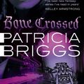 Cover Art for 9780748111756, Bone Crossed: Mercy Thompson Book 4 by Patricia Briggs