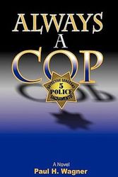 Cover Art for 9781450201377, Always A Cop by Paul H Wagner