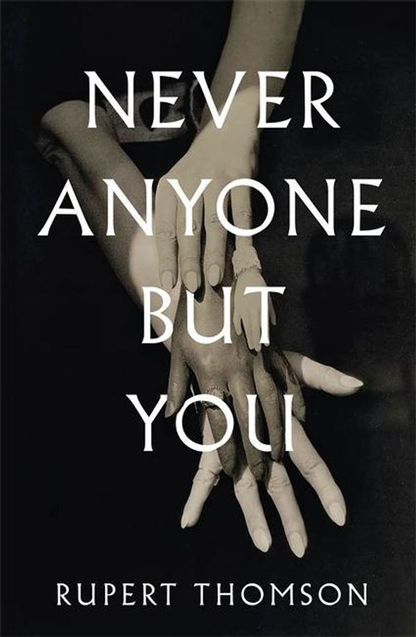 Cover Art for 9781472153500, Never Anyone But You by Rupert Thomson