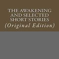 Cover Art for 9781543168730, The Awakening and Selected Short Stories by Kate Chopin