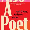 Cover Art for 9780802162137, Also a Poet: Frank O'Hara, My Father, and Me by Ada Calhoun