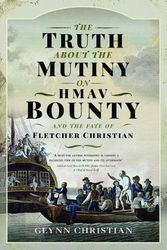 Cover Art for 9781399014182, The Truth About the Mutiny on HMAV Bounty - and the Fate of Fletcher Christian by Glynn Christian