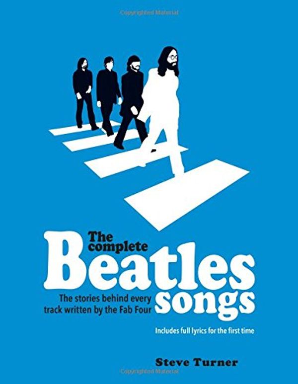 Cover Art for 9781780977119, Complete Beatles Songs by Steve Turner