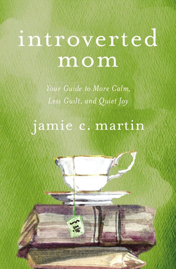 Cover Art for 9780310354970, Introverted Mom: Your Guide to More Calm, Less Guilt, and Quiet Joy by Jamie C. Martin
