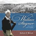 Cover Art for 9780803225374, Wallace Stegner: His Life and Work by Jackson J. Benson
