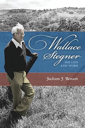 Cover Art for 9780803225374, Wallace Stegner: His Life and Work by Jackson J. Benson