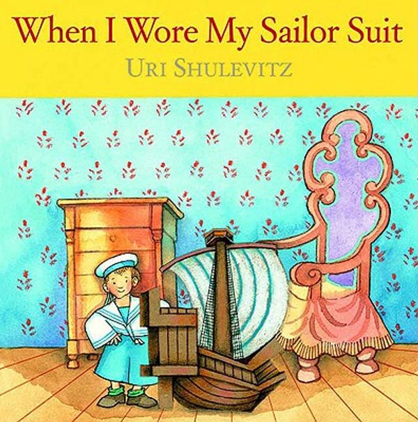 Cover Art for 9780374347499, When I Wore My Sailor Suit by Uri Shulevitz