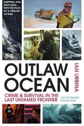 Cover Art for 9781529111392, The Outlaw Ocean: Crime and Survival in the Last Untamed Frontier by Ian Urbina