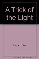 Cover Art for 9781445859484, A Trick of the Light by Louise Penny