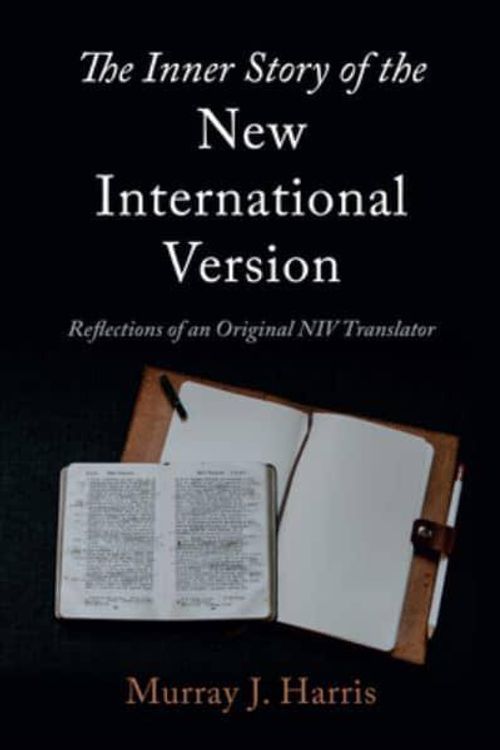 Cover Art for 9781666787849, The Inner Story of the New International Version: Reflections of an Original NIV Translator by Harris, Murray J.