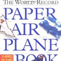 Cover Art for 0019628036315, The World Record Paper Airplane Book by Ken Blackburn