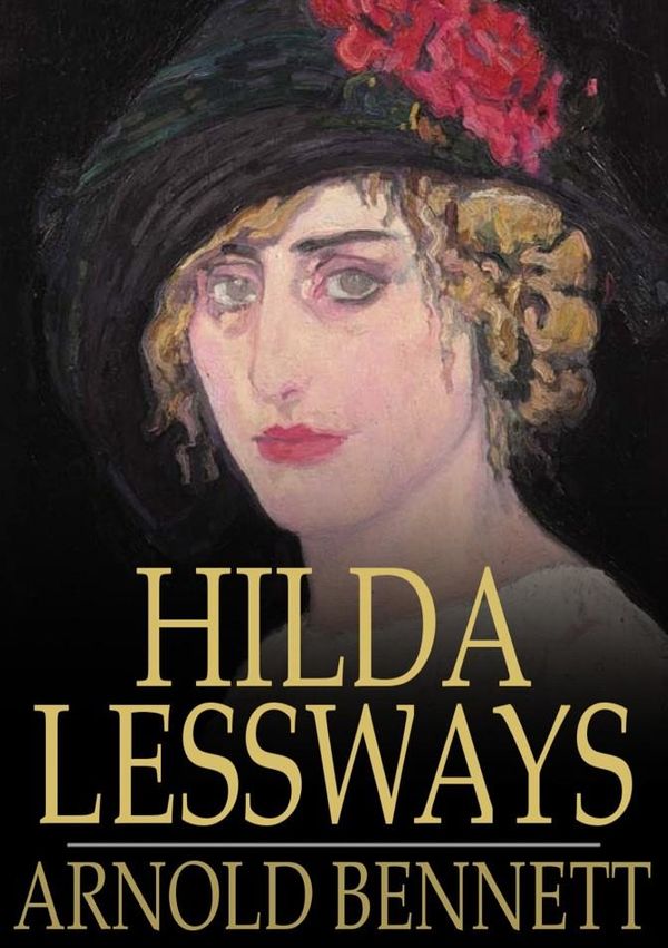 Cover Art for 9781329585539, Hilda Lessways by Arnold Bennett
