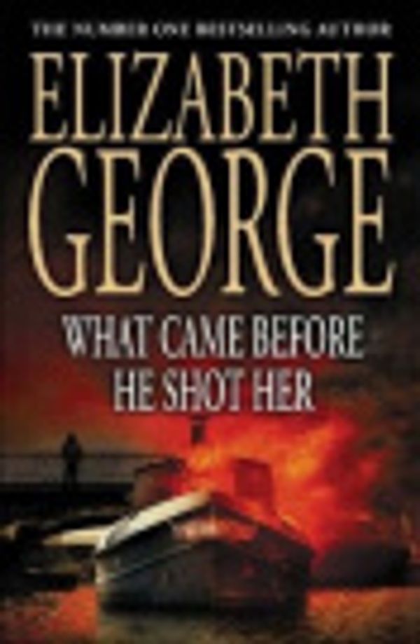Cover Art for 9781741800128, What Came Before He Shot Her by Elizabeth George