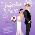 Cover Art for 9780063239043, Unfortunately Yours by Tessa Bailey
