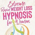 Cover Art for 9798587296879, Extreme Rapid Weight Loss Hypnosis for Women: Breakthrough Methods To Create Results Using Mini Habits, Fat Burn, Quit Sugar, Hypnotic Gastric Bands, and more! by Robert Williams