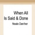 Cover Art for 9780369329547, When All is Said & Done by Neale Daniher, Warwick Green