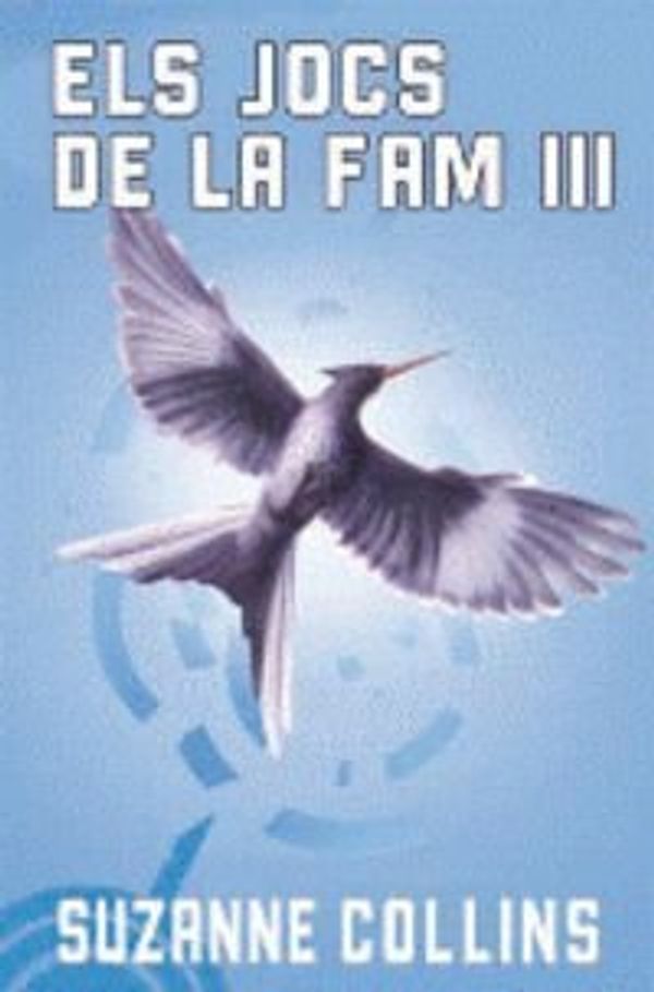 Cover Art for 9788499322421, L'ocell de la revolta: Els jocs de la fam 3 by Suzanne Collins