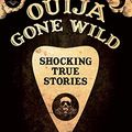 Cover Art for 9780985724306, Ouija Gone Wild by Rosemary Ellen Guiley, Rick Fisher
