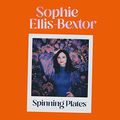 Cover Art for B095SYY8M3, Spinning Plates by Sophie Ellis-Bextor