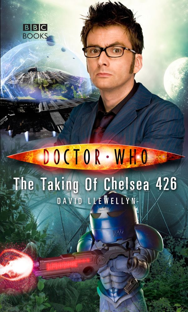 Cover Art for 9781409070511, Doctor Who: The Taking of Chelsea 426 by David Llewellyn