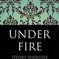 Cover Art for 1230001069037, Under Fire by Henri Barbusse