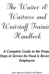 Cover Art for 9780910627474, The Waiter, Waitress and Waitstaff Training Handbook by Lora Arduser, Douglas R. Brown