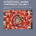 Cover Art for 9781155101347, Protocols of Proceedings of the International Marine Conference Volume 3 by Marine Conference International Marine Conference, International Marine Conference