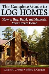 Cover Art for 9780595441433, The Complete Guide to Log Homes by Clyde H Cremer