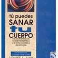 Cover Art for 9789681323059, Tu Puedes Sanar Tu Cuerpo/ Heal Your Body: Causas mentales de la enfermedad fisica y la forma metafisica de vencerlas by Louise Hay