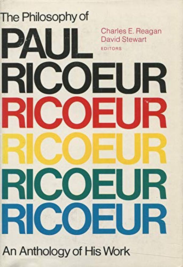 Cover Art for 9780807015162, The Philosophy of Paul Ricoeur: An Anthology of His Work by Paul Ricoeur