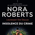 Cover Art for 9782290252758, Lieutenant Eve Dallas, Tome 37 : Insolence du crime by Roberts,Nora