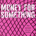 Cover Art for 9781789463354, Money For Something by Mia Walsch