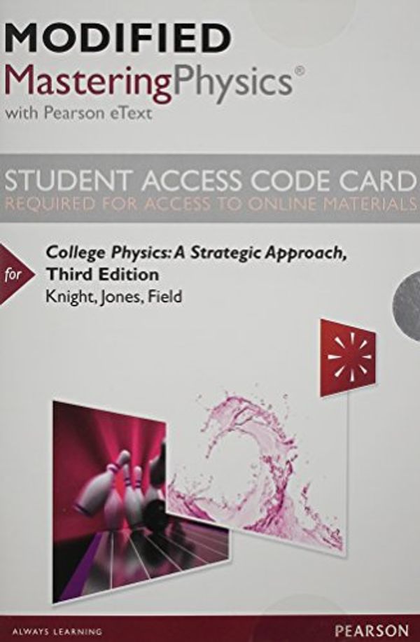 Cover Art for 9780321943798, Modified Masteringphysics with Pearson Etext -- Standalone Access Card -- For College PhysicsA Strategic Approach by Randall D. Knight, Brian Jones, Stuart Field