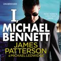 Cover Art for 9781409099789, I, Michael Bennett by James Patterson, Bobby Cannavale, Jay Snyder