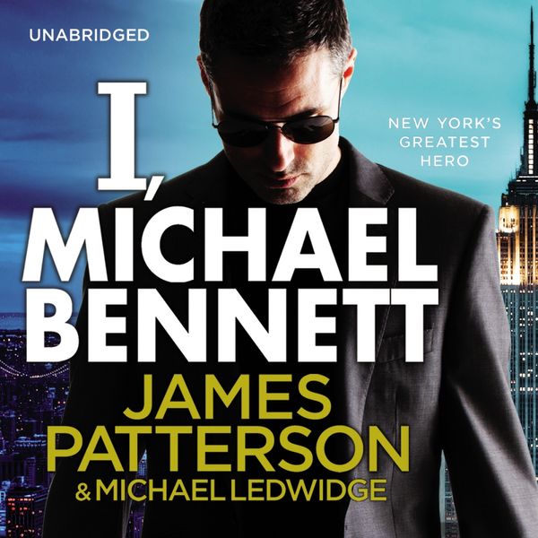 Cover Art for 9781409099789, I, Michael Bennett by James Patterson, Bobby Cannavale, Jay Snyder