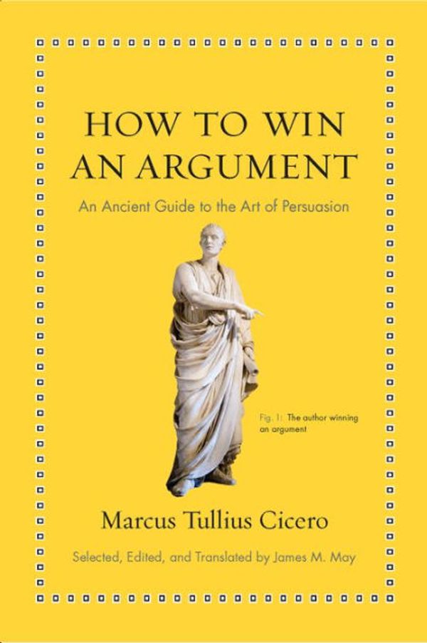 Cover Art for 9781400883356, How to Win an Argument by Marcus Tullius Cicero