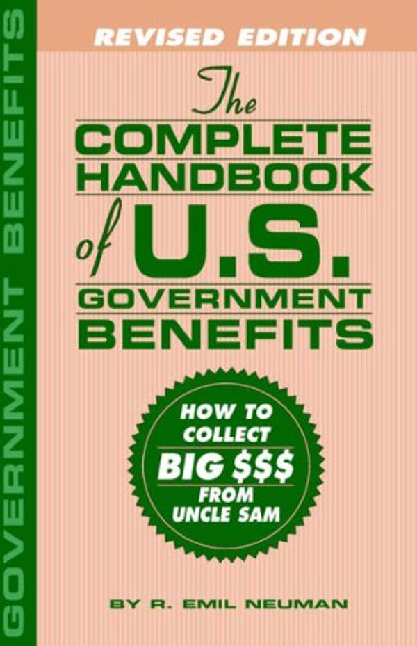 Cover Art for 9780961492427, The Complete Handbook of U.S.Government Benefits: How to Collect Big Dollars from Uncle Sam by Neuman, Roger E.