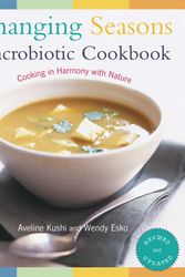 Cover Art for 9781583331644, Changing Seasons Macrobiotic Cookbook by Aveline Kushi