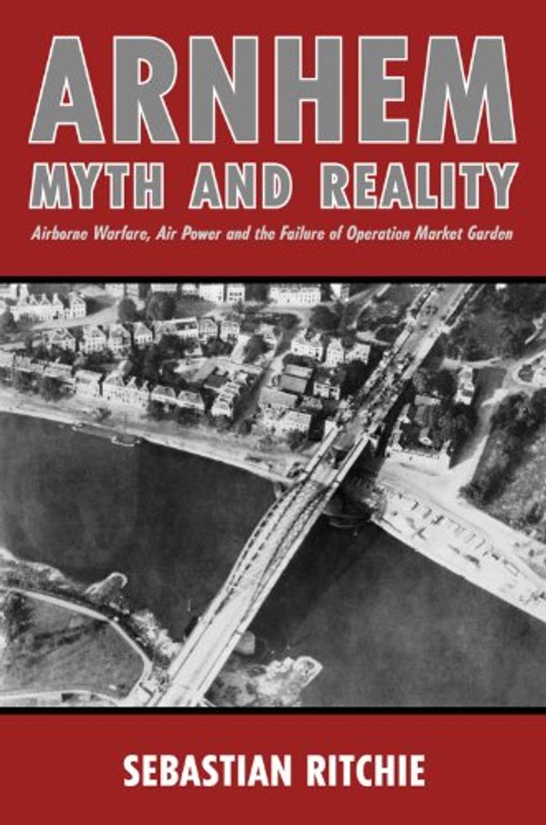 Cover Art for 9780709089919, Arnhem: Myth and Reality by Sebastian Ritchie