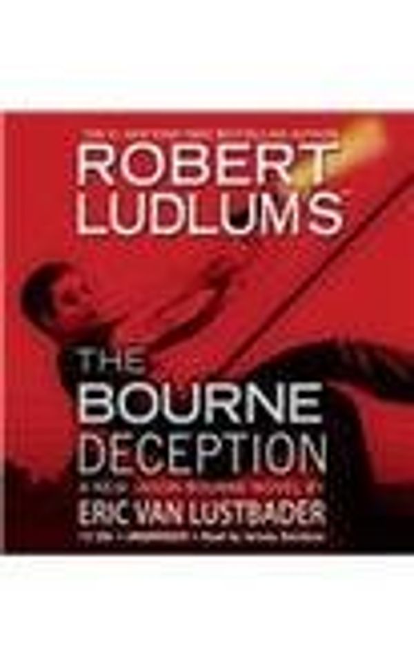Cover Art for B0082OP362, Robert LudlumS The Bourne Deception Unabridged Cd Ludlum Van Lustbader by Eric Van Lustbader