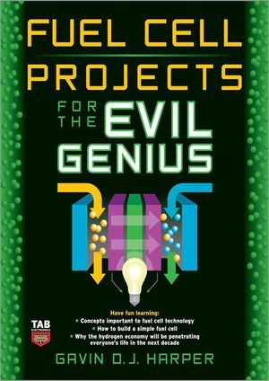 Cover Art for 9780071595766, Fuel Cell Projects for the Evil Genius by Gavin Harper
