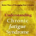 Cover Art for 9781741151145, Understanding Chronic Fatigue Syndrome: Better Ways Of Managing Your Lifestyle by Alastair Jackson