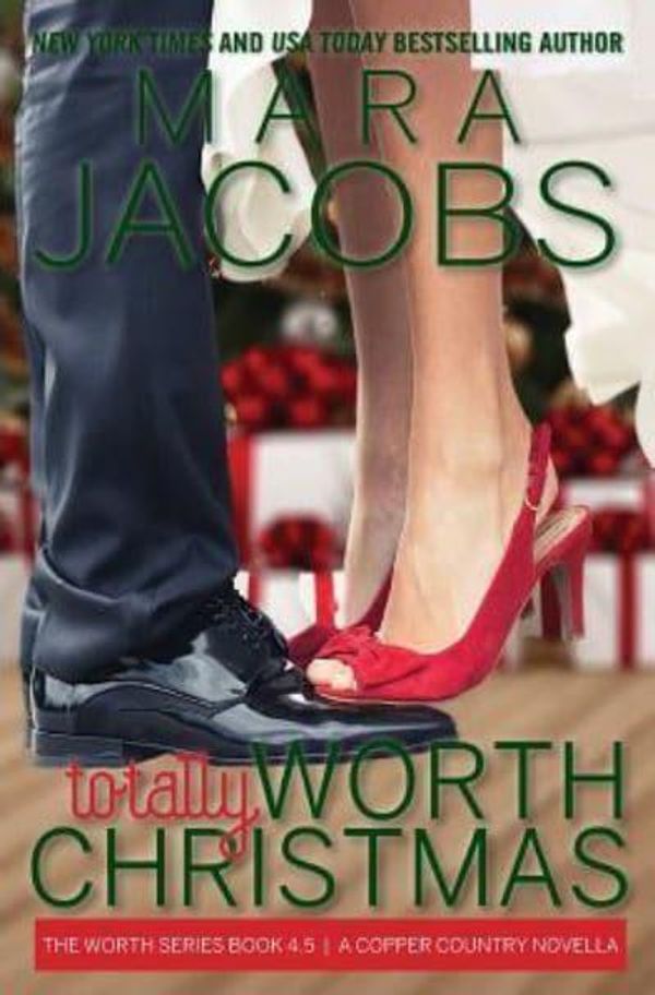 Cover Art for 9781940993843, Totally Worth Christmas: The Worth Series Book 4.5: A Copper Country Novella: Volume 4 by Mara Jacobs