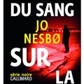 Cover Art for 9782070145225, Du sang sur la glace by Jo Nesbo, Céline Romand-Monnier (Traduction)