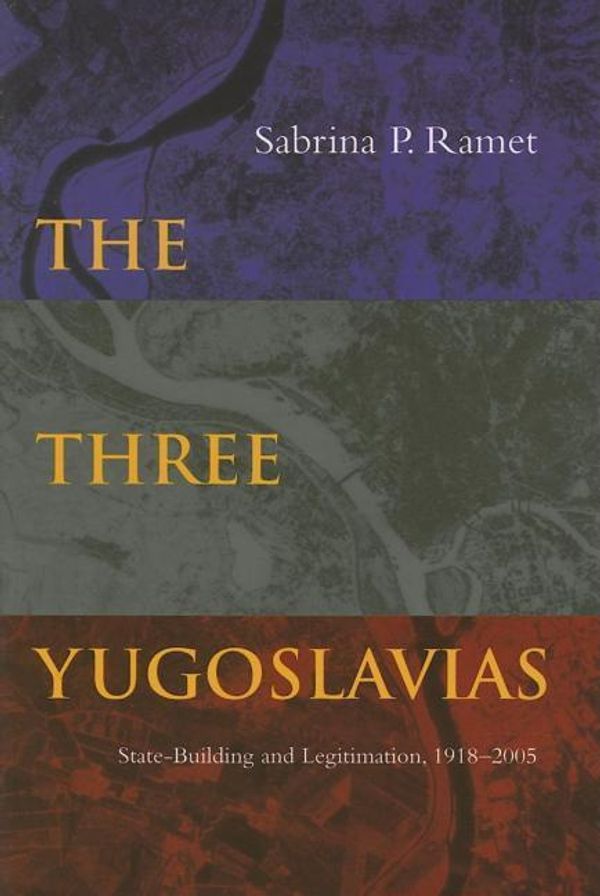 Cover Art for 9780253346568, The Three Yugoslavias by Sabrina P. Ramet