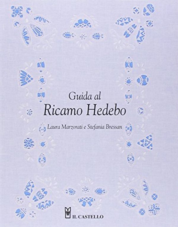 Cover Art for 9788865202579, Guida al ricamo hedebo by Stefania Bressan, Laura Marzorati
