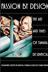 Cover Art for 9780789205032, Passion by Design: The Art and Times of Tamara De Lempicka by Lempicka-Foxhall, Baroness Kizette De, Charles Phillips