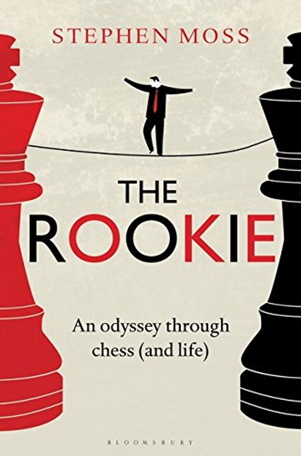 Cover Art for 9781408189702, The RookieAn Odyssey Through Chess (and Life) by Stephen Moss